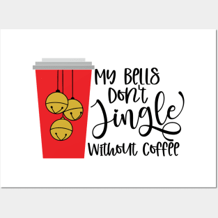 My Bells Don't Jingle Without Coffee Posters and Art